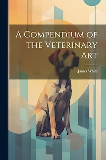 Couverture_A Compendium of the Veterinary Art