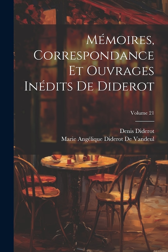Couverture_Mémoires, Correspondance Et Ouvrages Inédits De Diderot; Volume 21