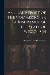 Couverture_Annual Report of the Commissioner of Insurance of the State of Wisconsin
