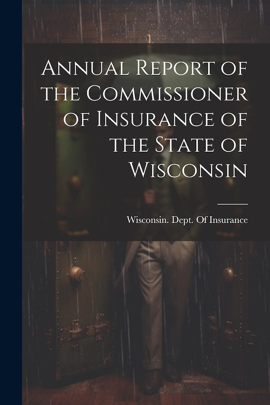 Couverture_Annual Report of the Commissioner of Insurance of the State of Wisconsin