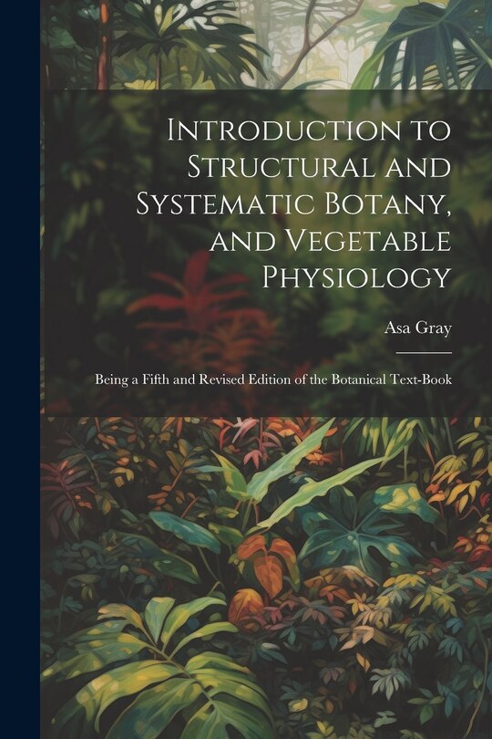 Front cover_Introduction to Structural and Systematic Botany, and Vegetable Physiology