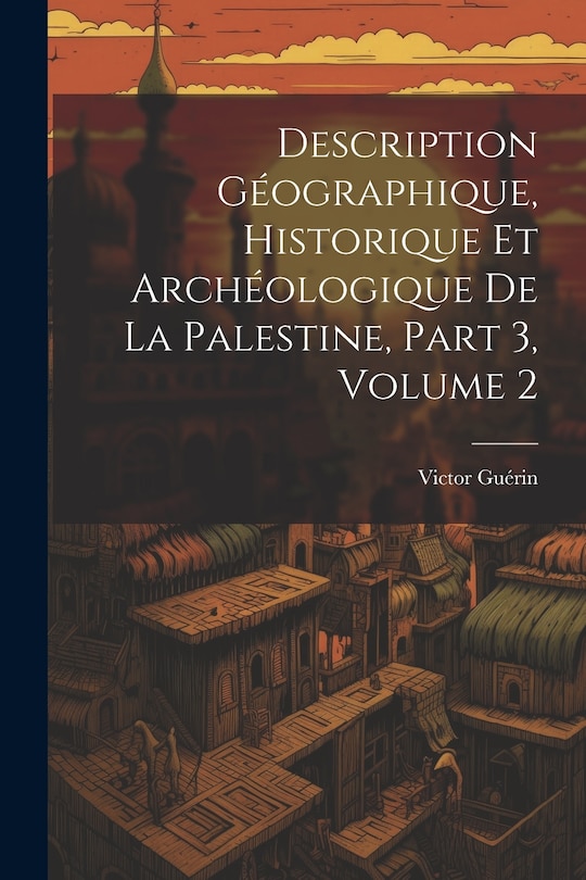 Couverture_Description Géographique, Historique Et Archéologique De La Palestine, Part 3, volume 2