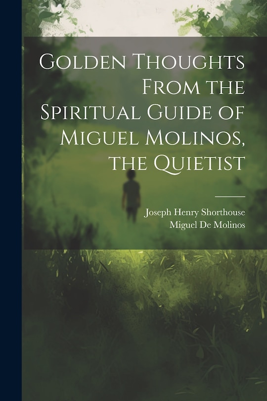 Front cover_Golden Thoughts From the Spiritual Guide of Miguel Molinos, the Quietist