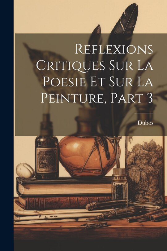 Couverture_Reflexions Critiques Sur La Poesie Et Sur La Peinture, Part 3