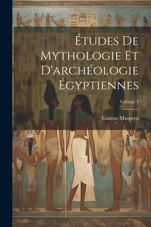 Front cover_Études De Mythologie Et D'archéologie Égyptiennes; Volume 1