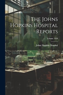 The Johns Hopkins Hospital Reports; Volume 1920