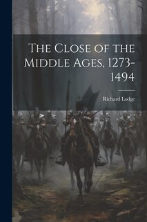 Front cover_The Close of the Middle Ages, 1273-1494