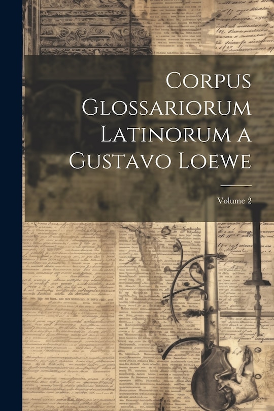 Front cover_Corpus Glossariorum Latinorum a Gustavo Loewe; Volume 2