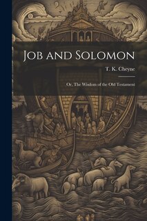 Job and Solomon; or, The Wisdom of the Old Testament