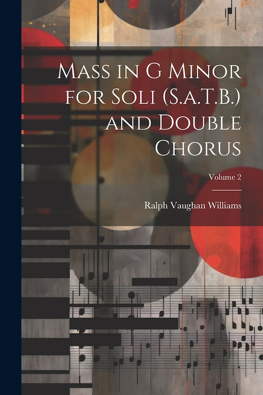Couverture_Mass in G Minor for Soli (S.a.T.B.) and Double Chorus; Volume 2