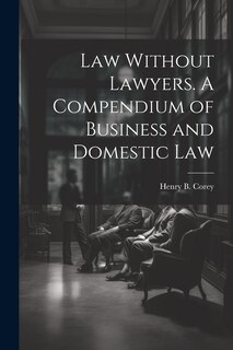 Front cover_Law Without Lawyers. A Compendium of Business and Domestic Law