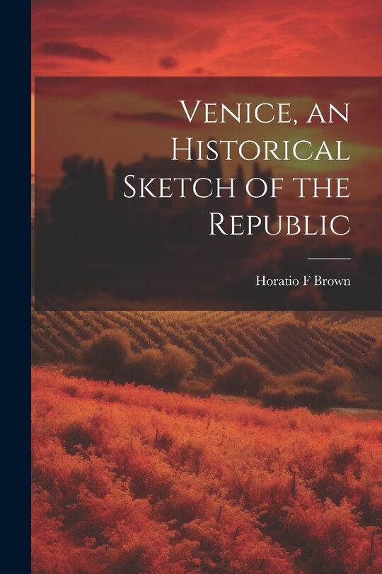 Couverture_Venice, an Historical Sketch of the Republic