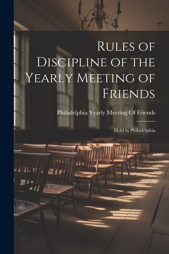 Front cover_Rules of Discipline of the Yearly Meeting of Friends