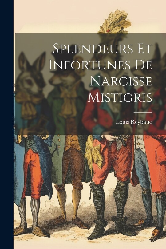 Couverture_Splendeurs Et Infortunes De Narcisse Mistigris