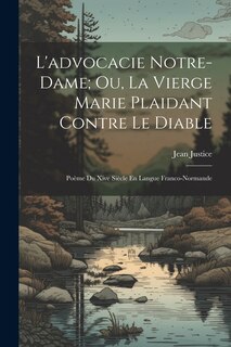 Couverture_L'advocacie Notre-Dame; Ou, La Vierge Marie Plaidant Contre Le Diable