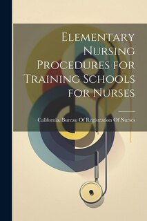 Front cover_Elementary Nursing Procedures for Training Schools for Nurses