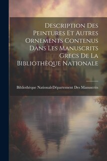 Couverture_Description Des Peintures Et Autres Ornements Contenus Dans Les Manuscrits Grecs De La Bibliothèque Nationale