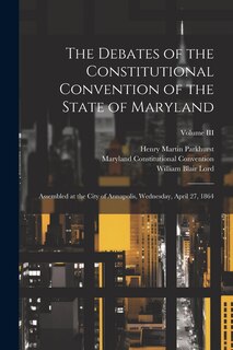Front cover_The Debates of the Constitutional Convention of the State of Maryland