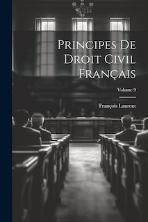 Couverture_Principes De Droit Civil Fran&ccedil;ais; Volume 9