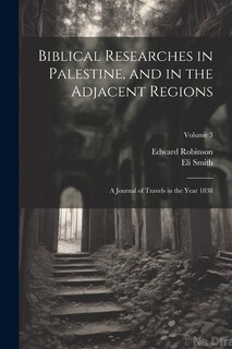 Front cover_Biblical Researches in Palestine, and in the Adjacent Regions