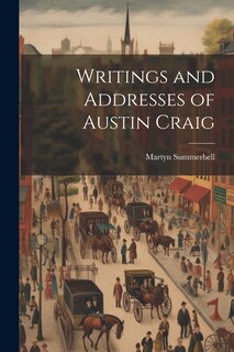 Front cover_Writings and Addresses of Austin Craig