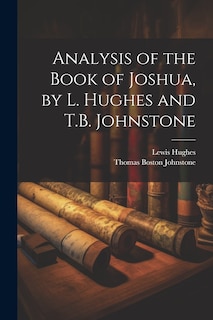Front cover_Analysis of the Book of Joshua, by L. Hughes and T.B. Johnstone