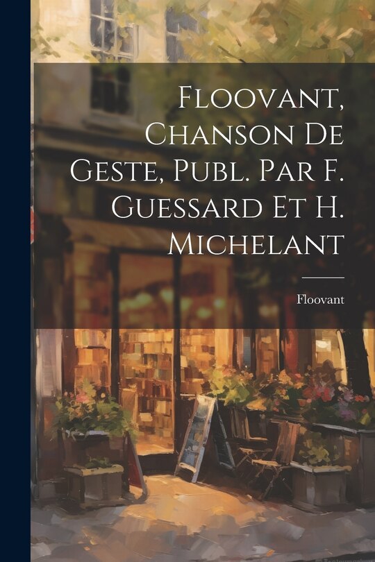 Couverture_Floovant, Chanson De Geste, Publ. Par F. Guessard Et H. Michelant
