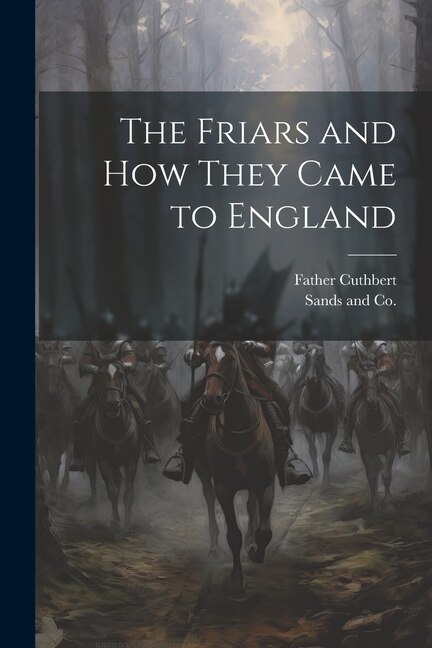 The Friars and How They Came to England