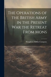 Couverture_The Operations of the British Army in the Present War the Retreat From Mons