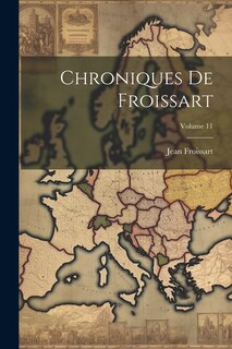 Couverture_Chroniques De Froissart; Volume 11