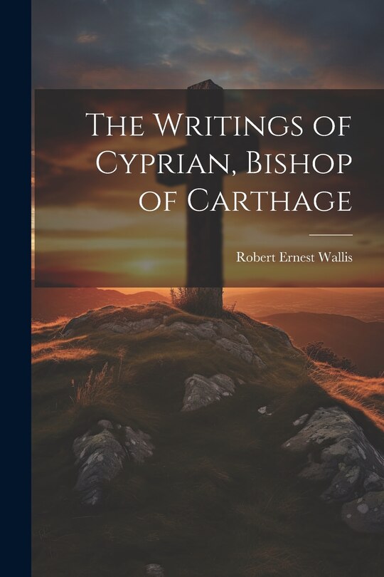 Front cover_The Writings of Cyprian, Bishop of Carthage