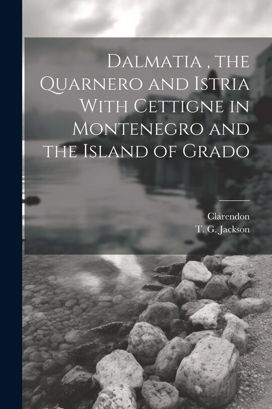Front cover_Dalmatia, the Quarnero and Istria With Cettigne in Montenegro and the Island of Grado