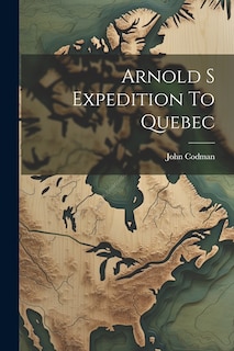 Couverture_Arnold S Expedition To Quebec