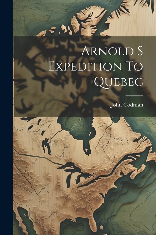 Couverture_Arnold S Expedition To Quebec