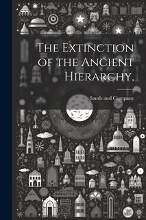 Couverture_The Extinction of the Ancient Hierarchy,