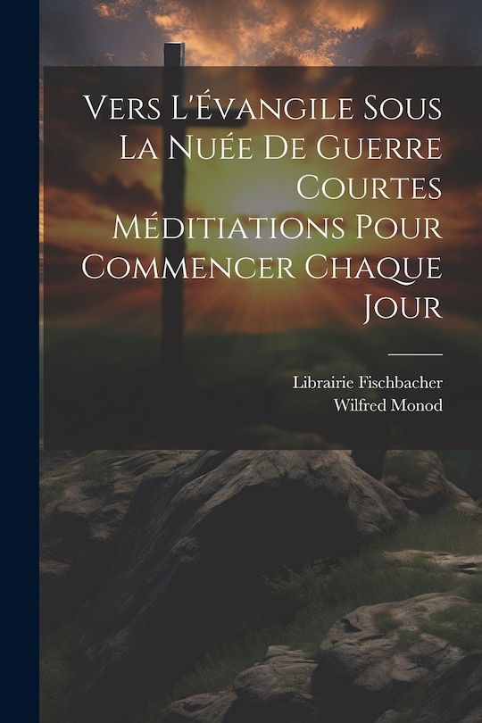 Couverture_Vers L'Évangile Sous la Nuée de Guerre Courtes Méditiations Pour Commencer Chaque Jour