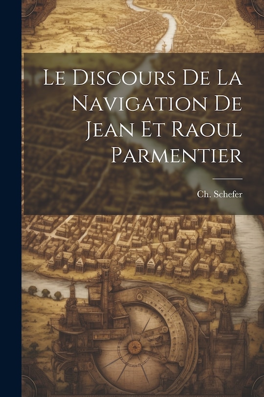 Front cover_Le Discours de la Navigation de Jean et Raoul Parmentier
