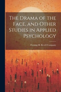 Couverture_The Drama of the Face, and Other Studies in Applied Psychology
