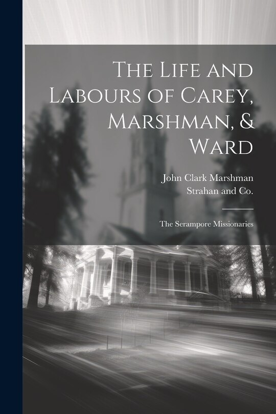 Front cover_The Life and Labours of Carey, Marshman, & Ward