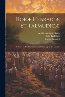 Front cover_Horæ Hebraicæ et Talmudicæ; Hebrew and Talmudical Exercitations Upon the Gospels