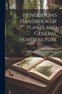 Couverture_Henderson's Handbook of Plants and General Horticulture