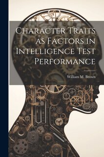 Front cover_Character Traits as Factors in Intelligence Test Performance