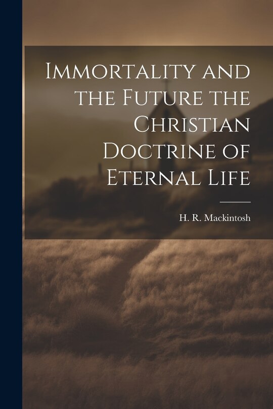 Front cover_Immortality and the Future the Christian Doctrine of Eternal Life