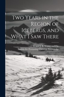 Front cover_Two Years in the Region of Icebergs, and What I Saw There