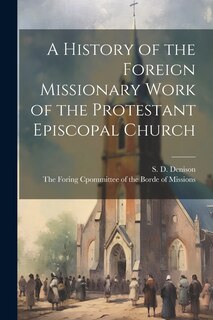 Couverture_A History of the Foreign Missionary Work of the Protestant Episcopal Church