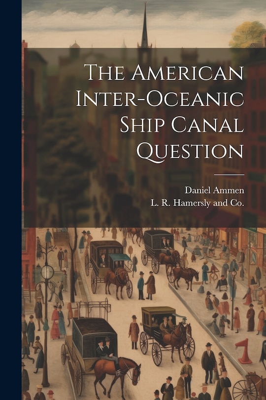 Front cover_The American Inter-Oceanic Ship Canal Question