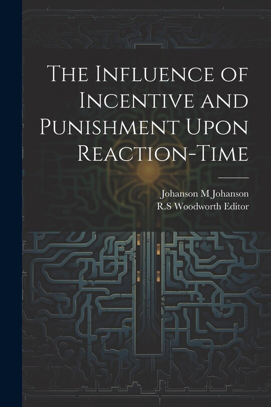 Front cover_The Influence of Incentive and Punishment Upon Reaction-Time
