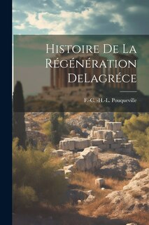 Couverture_Histoire De La R&eacute;g&eacute;n&eacute;ration DeLagr&eacute;ce