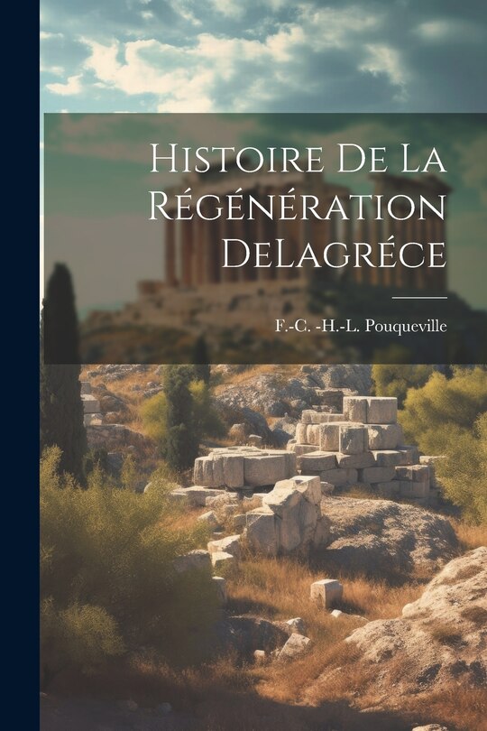 Couverture_Histoire De La R&eacute;g&eacute;n&eacute;ration DeLagr&eacute;ce