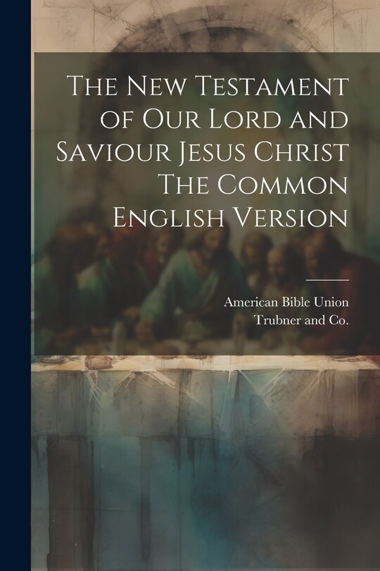 Front cover_The New Testament of our Lord and Saviour Jesus Christ The Common English Version